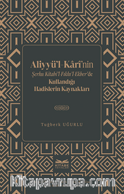 Aliyyü’l-Karî’nin Şerhu Kitabi’l-Fıkhı’l-Ekber’de Kullandığı Hadislerin Kaynakları