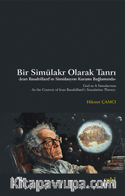 Bir Simülakr Olarak Tanrı <br /> Jean Baudrillard’ın Simülasyon Kuramı Bağlamında