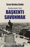 Başkenti Savunmak & Cumhuriyetin Yüzü