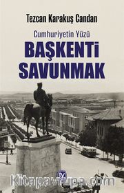 Başkenti Savunmak <br /> Cumhuriyetin Yüzü