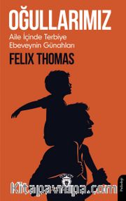 Oğullarımız <br /> Aile İçinde Terbiye Ebeveynin Günahları