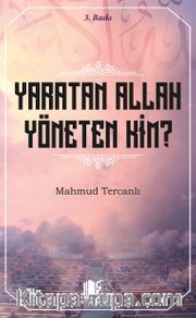 Yaratan Allah Yöneten Kim?