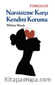 Narsisizme Karşı Kendini Koruma
