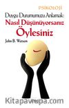 Duygu Durumumuzu Anlamak : Nasıl Düşünüyorsanız Öylesiniz