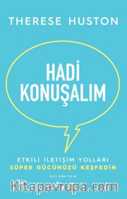 Hadi Konuşalım / Etkili İletişim Yolları Süper Gücünüzü Keşfedin