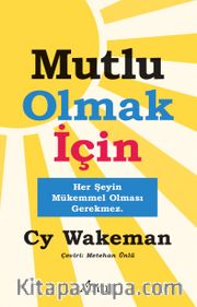 Mutlu Olmak İçin / Her Şeyin Mükemmel Olması Gerekmez