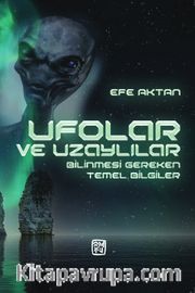 Ufolar ve Uzaylılar - Bilinmesi Gereken Temel Bilgiler