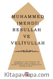 Muhammed (Mehdi) Resullah ve Veliyullah
