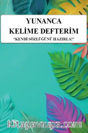 Yunanca Kelime Defterim <br /> Kendi Sözlüğünü Hazırla