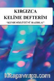 Kırgızca Kelime Defterim <br /> Kendi Sözlüğünü Hazırla