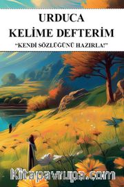 Urduca Kelime Defterim <br /> Kendi Sözlüğünü Hazırla