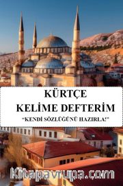 Kürtçe Kelime Defterim <br /> Kendi Sözlüğünü Hazırla