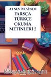 A1 Seviyesinde Farsça-Türkçe Okuma Metinleri 2