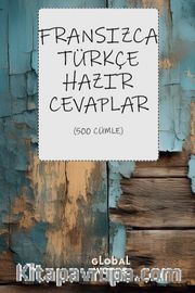 Fransızca-Türkçe Hazır Cevaplar <br /> 500 Cümle
