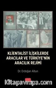 Klientalist İlişkilerde Aracılar ve Türkiye’nin Aracılık Rejimi