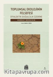 Toplumsal Ekolojinin Felsefesi <br /> Diyalektik Doğalcılık Üzerine