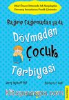 Bağırıp Çağırmadan ya da Dövmeden  Çocuk Terbiyesi