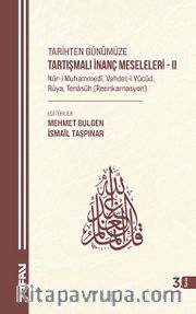 Tarihten Günümüze Tartışmalı İnanç Meseleleri 2 <br /> (Nur-i Muhammedi, Vahdet-i Vücud, Rüya, Reenkarnasyon)