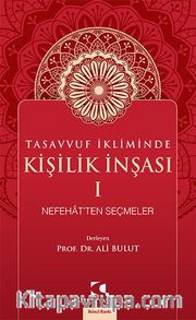 Tasavvuf İkliminde Kişilik İnşası <br /> Nefehat’ten Seçmeler