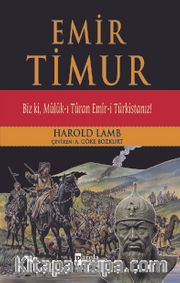 Emir Timur <br /> Biz ki, Mülük-ı Turan Emir-i Türkistanız!