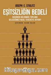 Eşitsizliğin Bedeli <br /> Bugünün Bölünmüş Toplumu Geleceğimizi Nasıl Tehlikeye Atıyor ?