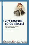 Ziya Paşa’nın Bütün Şiirleri & Dîvan - Mukaddime-i Harabat  - Zafer-name ve Tahmîsi