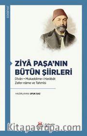 Ziya Paşa’nın Bütün Şiirleri <br /> Dîvan - Mukaddime-i Harabat  - Zafer-name ve Tahmîsi