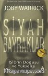 Siyah Bayraklar & IŞİD'in Doğuşu ve Yükselişi 