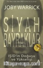 Siyah Bayraklar <br /> IŞİD'in Doğuşu ve Yükselişi 