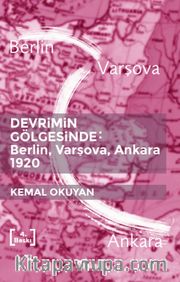 Devrimin Gölgesinde: Berlin-Varşova-Ankara 1920