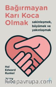 Bağırmayan Karı Koca Olmak <br /> Sakinleşmek, Büyümek ve Yakınlaşmak