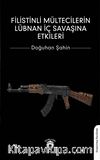 Filistinli Mültecilerin Lübnan İç Savaşına Etkileri