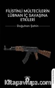 Filistinli Mültecilerin Lübnan İç Savaşına Etkileri