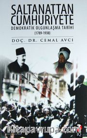 Saltanattan Cumhuriyete <br /> Demokratik Olgunlaşma Tarihi (1789-1938)