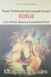 Nogay Türklerinin Kahramanlık Destanı Edige (Giriş-Metin-Aktarma-Gramatikal Dizin)