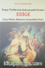 Nogay Türklerinin Kahramanlık Destanı Edige (Giriş-Metin-Aktarma-Gramatikal Dizin)