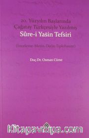 20. Yüzyılın Başlarında Çağatay Türkçesiyle Yazılmış Sure-i Yasin Tefsiri (İnceleme-Metin-Dizin-Tıpkıbasım)