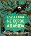 Acaba Karga Ne Gördü Aşağıda?