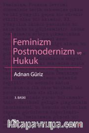 Feminizm Postmodernizm ve Hukuk
