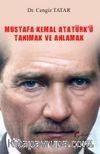 Mustafa Kemal Atatürk’ü Tanımak ve Anlamak