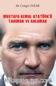 Mustafa Kemal Atatürk’ü Tanımak ve Anlamak