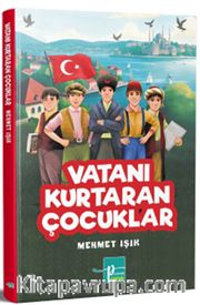 Vatanı Kurtaran Çocuklar