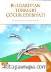 Bulgaristan Türkleri Çocuk Edebiyatı & Dönemler-Temsilciler-Türler