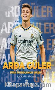 Arda Güler <br /> Türk Futbolunun İncisi