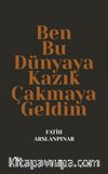 Ben Bu Dünyaya Kazık Çakmaya Geldim