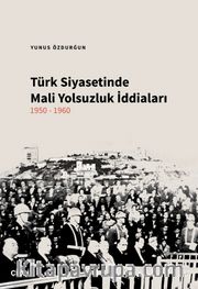 Türk Siyasetinde Mali Yolsuzluk İddiaları 1950-1960