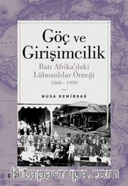 Göç ve Girişimcilik <br /> Batı Afrika’daki Lübnanlılar Örneği 1860-1990