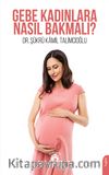 Gebe Kadınlara Nasıl Bakmalı?