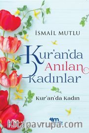 Kur'an'da Anılan Kadınlar (Kur'an'da Kadın)