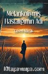 Melankoliymiş Hastalığımın Adı